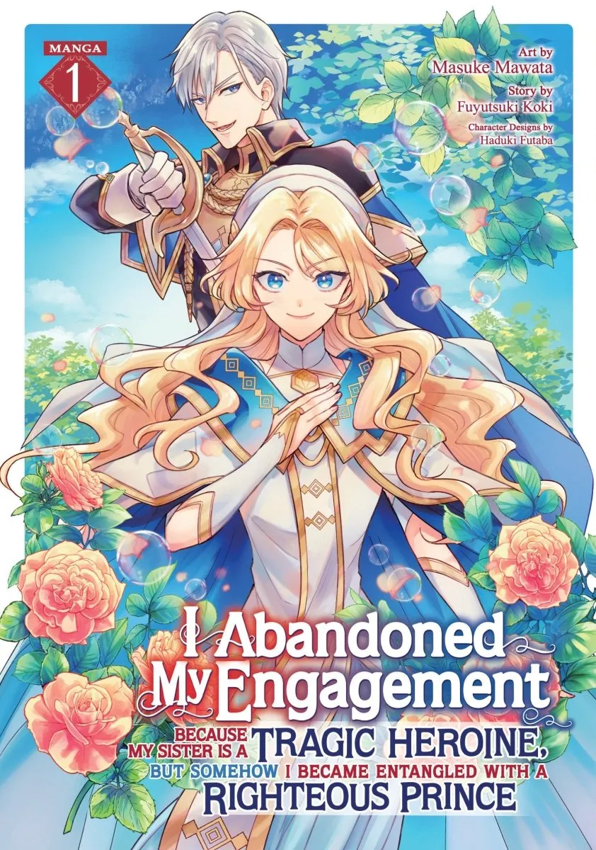 I Abandoned My Engagement Because My Sister Is A Tragic Heroine, But Somehow I Became Entangled With A Righteous Prince (Manga) Vol. 1